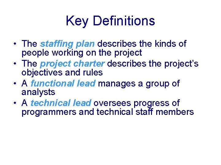 Key Definitions • The staffing plan describes the kinds of people working on the