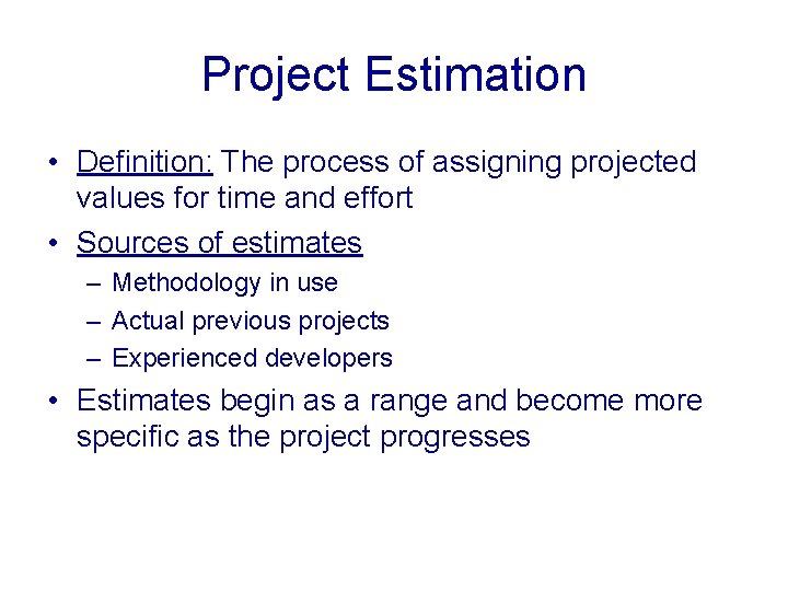 Project Estimation • Definition: The process of assigning projected values for time and effort