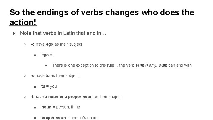So the endings of verbs changes who does the action! ● Note that verbs
