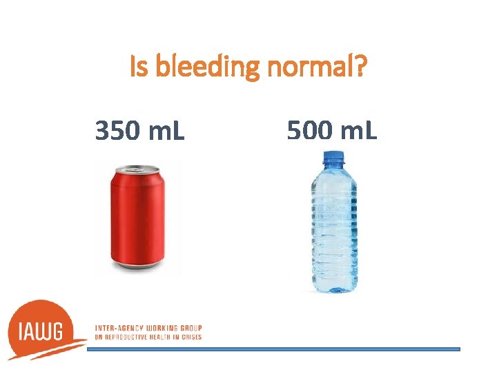 Is bleeding normal? 350 m. L 500 m. L 