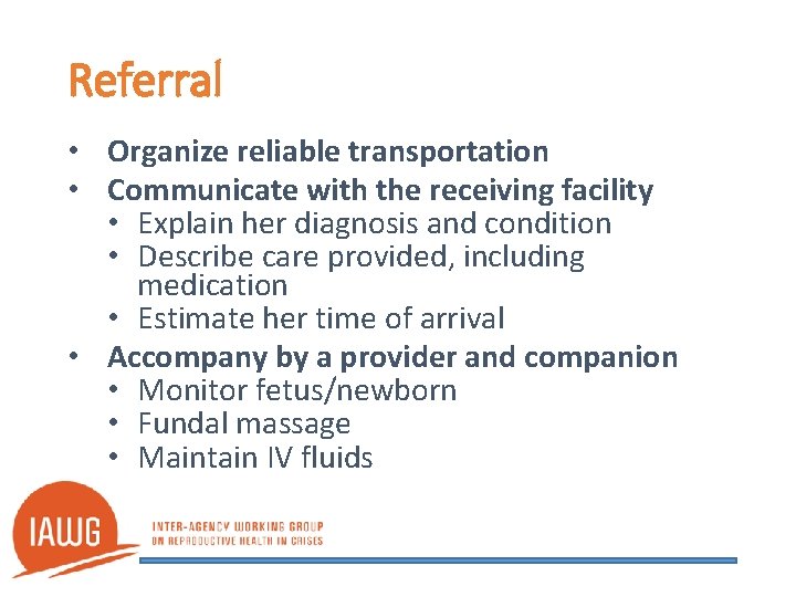 Referral • Organize reliable transportation • Communicate with the receiving facility • Explain her