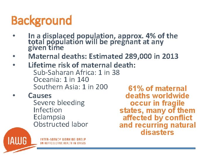 Background • • In a displaced population, approx. 4% of the total population will