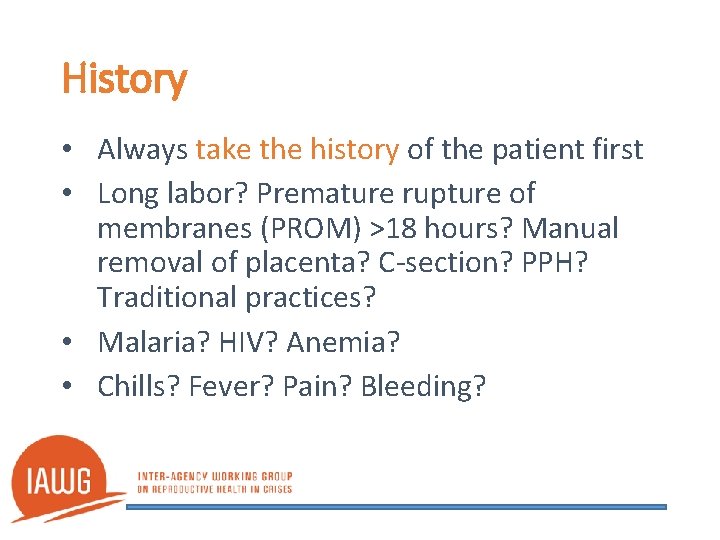 History • Always take the history of the patient first • Long labor? Premature