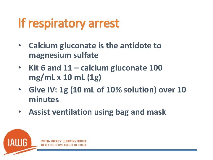 If respiratory arrest • Calcium gluconate is the antidote to magnesium sulfate • Kit