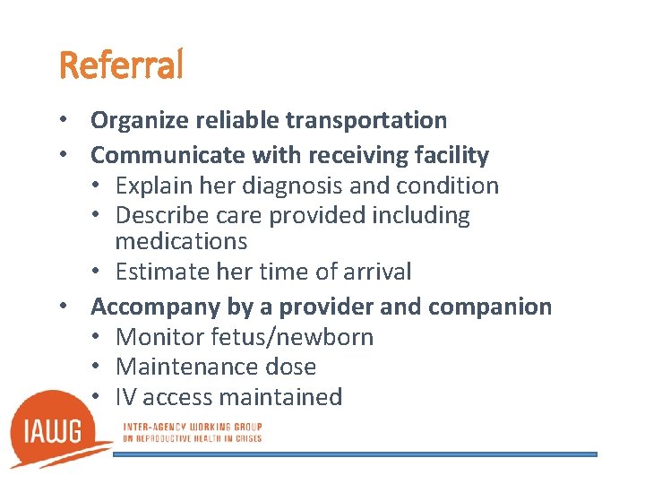 Referral • Organize reliable transportation • Communicate with receiving facility • Explain her diagnosis