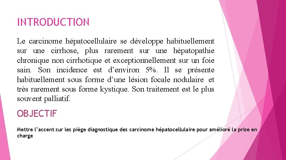 INTRODUCTION Le carcinome hépatocellulaire se développe habituellement sur une cirrhose, plus rarement sur une