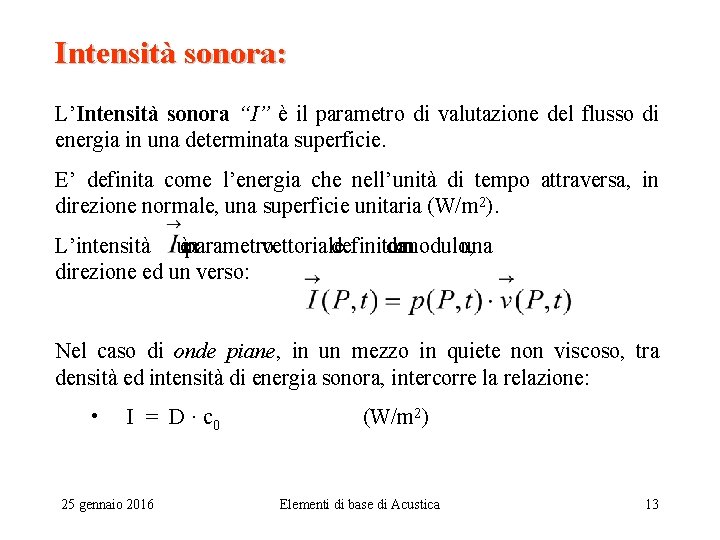 Intensità sonora: L’Intensità sonora “I” è il parametro di valutazione del flusso di energia