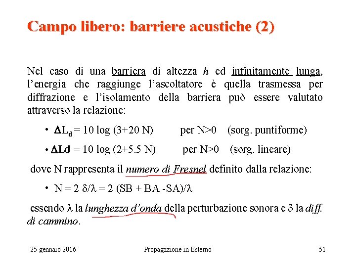Campo libero: barriere acustiche (2) Nel caso di una barriera di altezza h ed