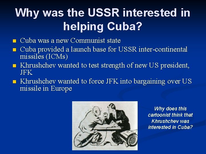 Why was the USSR interested in helping Cuba? n n Cuba was a new