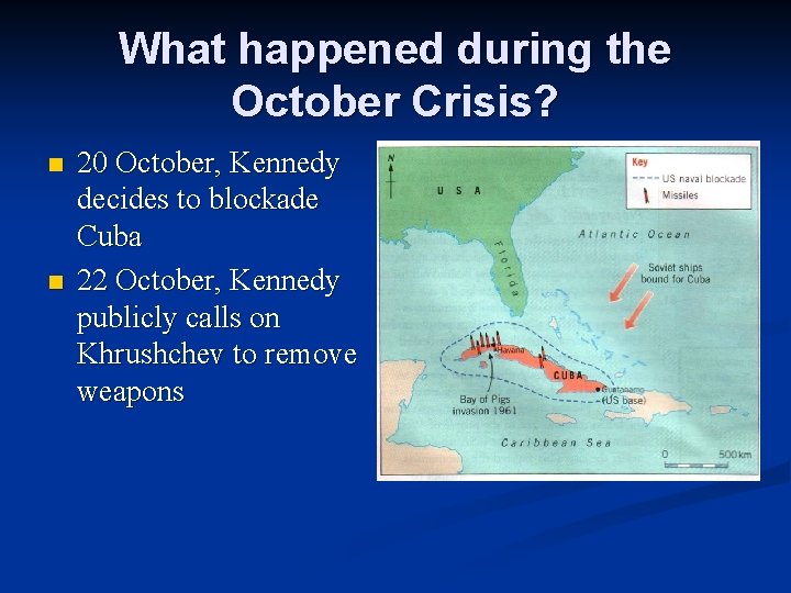 What happened during the October Crisis? n n 20 October, Kennedy decides to blockade