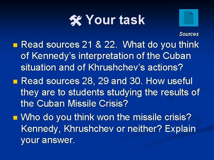  Your task Sources Read sources 21 & 22. What do you think of