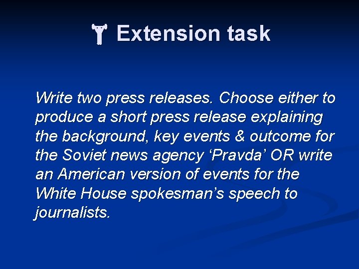  Extension task Write two press releases. Choose either to produce a short press