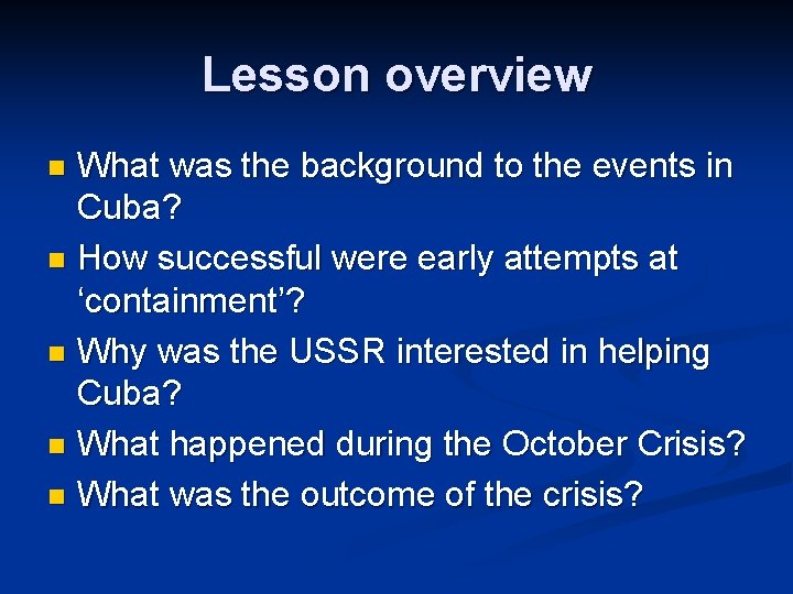 Lesson overview What was the background to the events in Cuba? n How successful