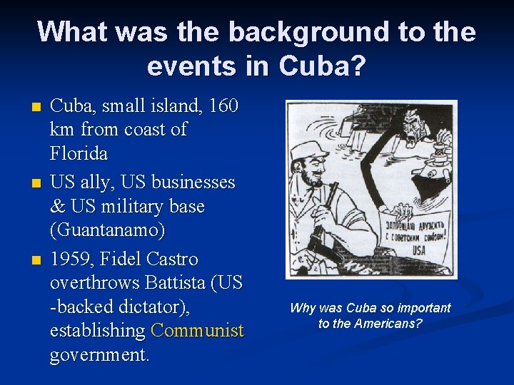 What was the background to the events in Cuba? n n n Cuba, small