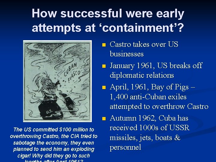 How successful were early attempts at ‘containment’? n n The US committed $100 million