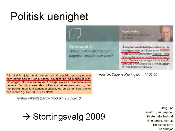 Politisk uenighet Innstikk Dagens Næringsliv – 11. 03. 09 Gjøvik Arbeiderparti – program 2007
