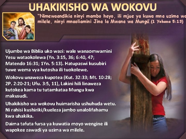 “Nimewaandikia ninyi mambo hayo, ili mjue ya kuwa mna uzima wa milele, ninyi mnaoliamini