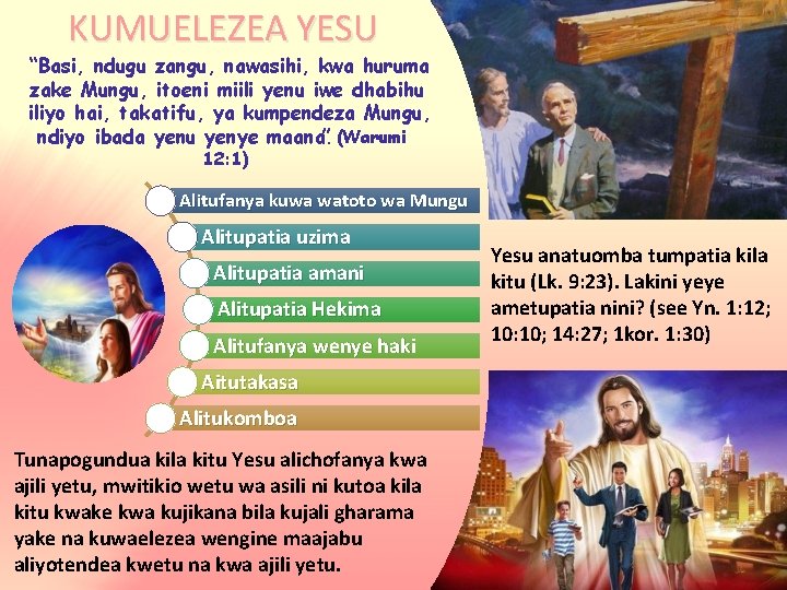 KUMUELEZEA YESU “Basi, ndugu zangu, nawasihi, kwa huruma zake Mungu, itoeni miili yenu iwe