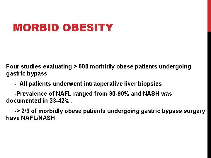 MORBID OBESITY Four studies evaluating > 600 morbidly obese patients undergoing gastric bypass -