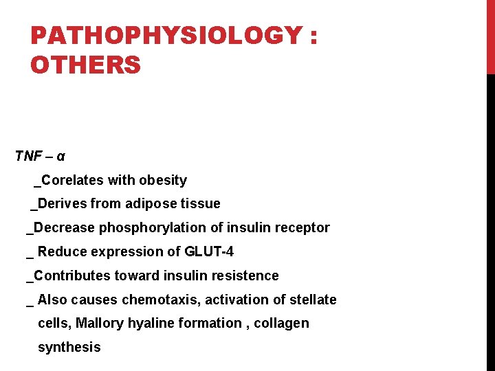 PATHOPHYSIOLOGY : OTHERS TNF – α _Corelates with obesity _Derives from adipose tissue _Decrease
