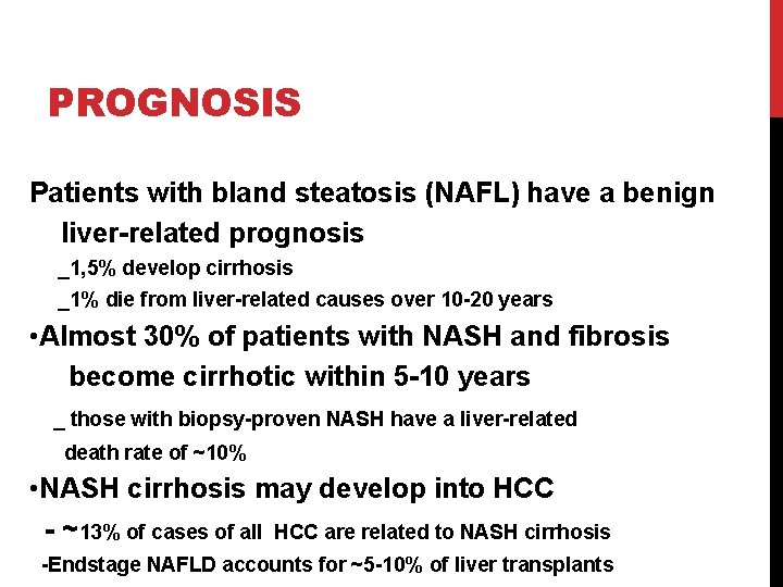 PROGNOSIS Patients with bland steatosis (NAFL) have a benign liver-related prognosis _1, 5% develop