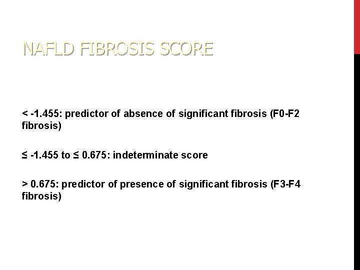 NAFLD FIBROSIS SCORE < -1. 455: predictor of absence of significant fibrosis (F 0