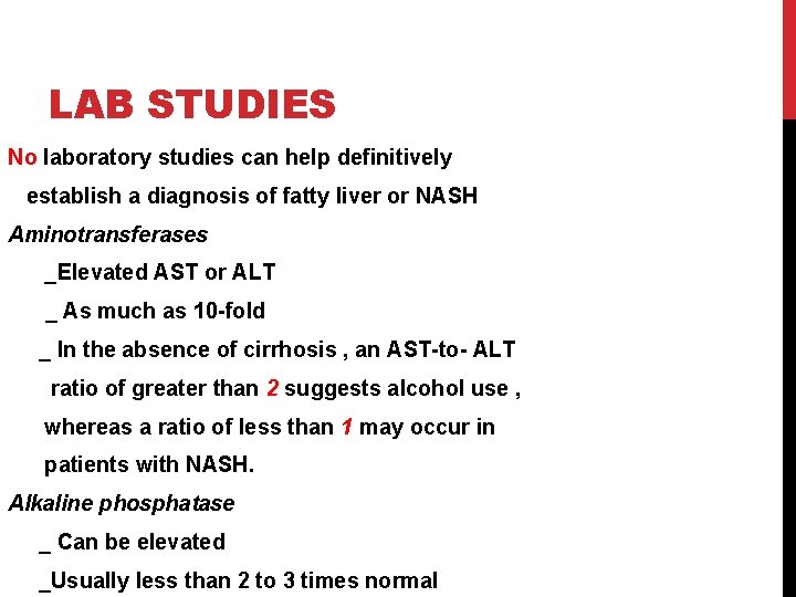 LAB STUDIES No laboratory studies can help definitively establish a diagnosis of fatty liver
