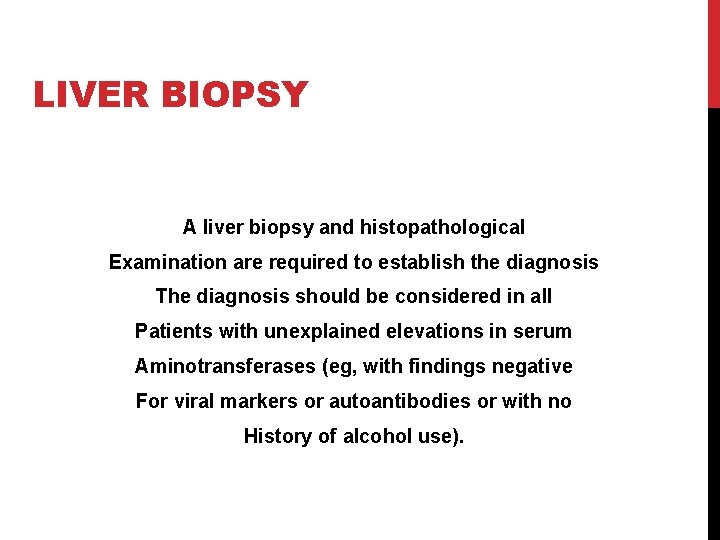 LIVER BIOPSY A liver biopsy and histopathological Examination are required to establish the diagnosis