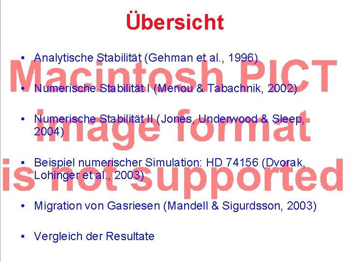 Übersicht • Analytische Stabilität (Gehman et al. , 1996) • Numerische Stabilität I (Menou