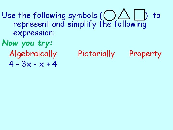 Use the following symbols ( ) to represent and simplify the following expression: Now