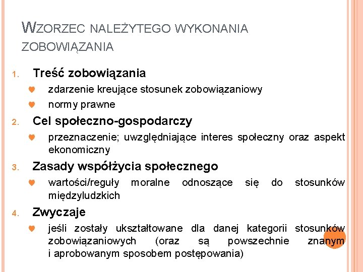 WZORZEC NALEŻYTEGO WYKONANIA ZOBOWIĄZANIA 1. Treść zobowiązania ♥ ♥ 2. Cel społeczno-gospodarczy ♥ 3. WZORZEC NALEŻYTEGO WYKONANIA ZOBOWIĄZANIA 1. Treść zobowiązania ♥ ♥ 2. Cel społeczno-gospodarczy ♥ 3.