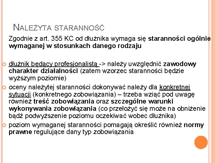 NALEŻYTA STARANNOŚĆ Zgodnie z art. 355 KC od dłużnika wymaga się staranności ogólnie wymaganej NALEŻYTA STARANNOŚĆ Zgodnie z art. 355 KC od dłużnika wymaga się staranności ogólnie wymaganej