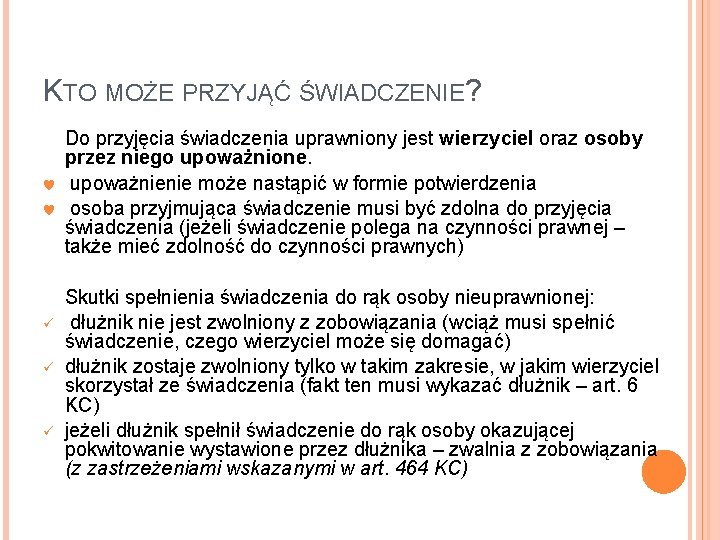 KTO MOŻE PRZYJĄĆ ŚWIADCZENIE? ♥ ♥ ü ü ü Do przyjęcia świadczenia uprawniony jest KTO MOŻE PRZYJĄĆ ŚWIADCZENIE? ♥ ♥ ü ü ü Do przyjęcia świadczenia uprawniony jest