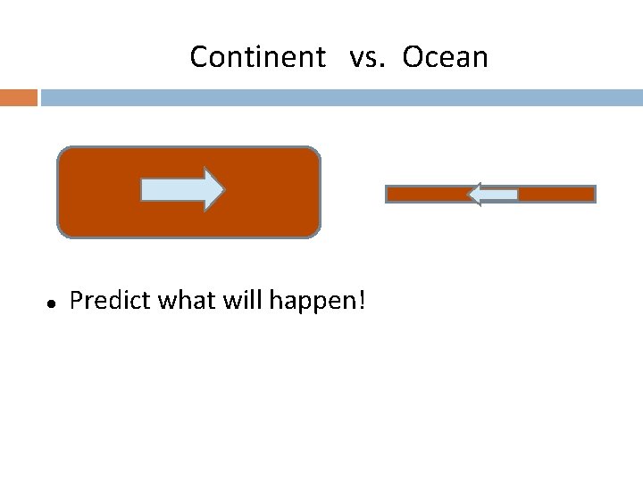 Continent vs. Ocean l Predict what will happen! 
