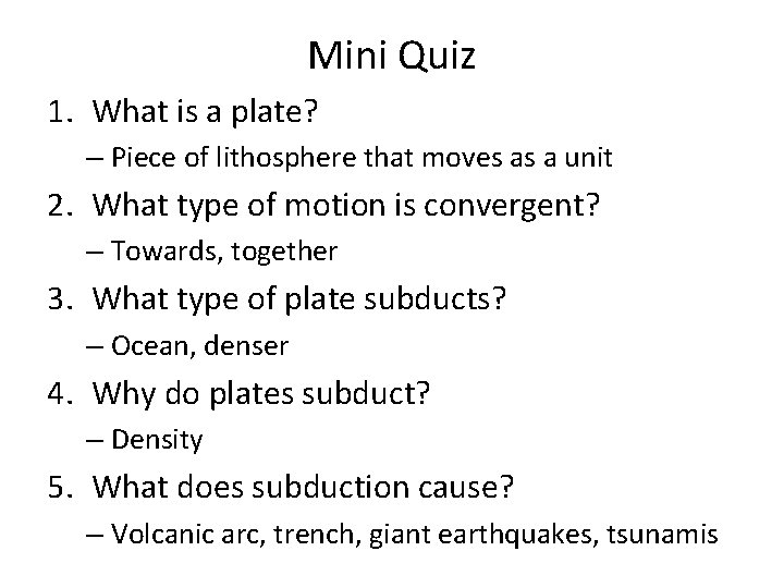 Mini Quiz 1. What is a plate? – Piece of lithosphere that moves as