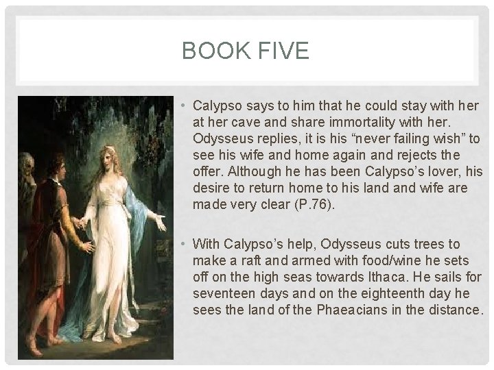 BOOK FIVE • Calypso says to him that he could stay with her at