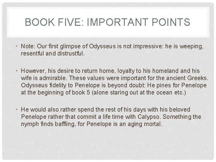BOOK FIVE: IMPORTANT POINTS • Note: Our first glimpse of Odysseus is not impressive: