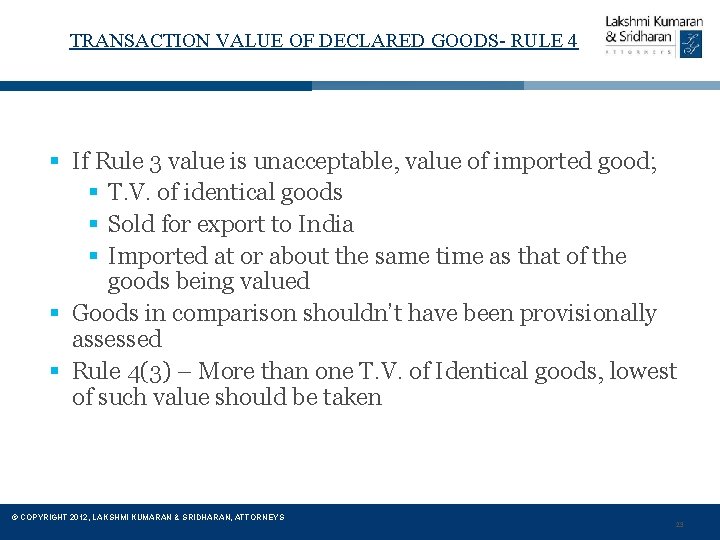 TRANSACTION VALUE OF DECLARED GOODS- RULE 4 § If Rule 3 value is unacceptable,
