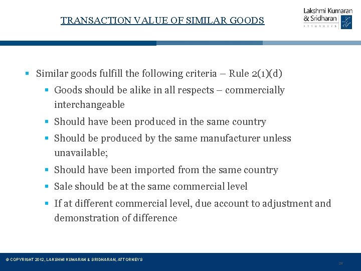 TRANSACTION VALUE OF SIMILAR GOODS § Similar goods fulfill the following criteria – Rule
