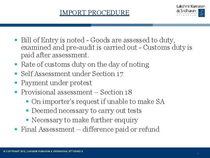 IMPORT PROCEDURE § Bill of Entry is noted - Goods are assessed to duty,