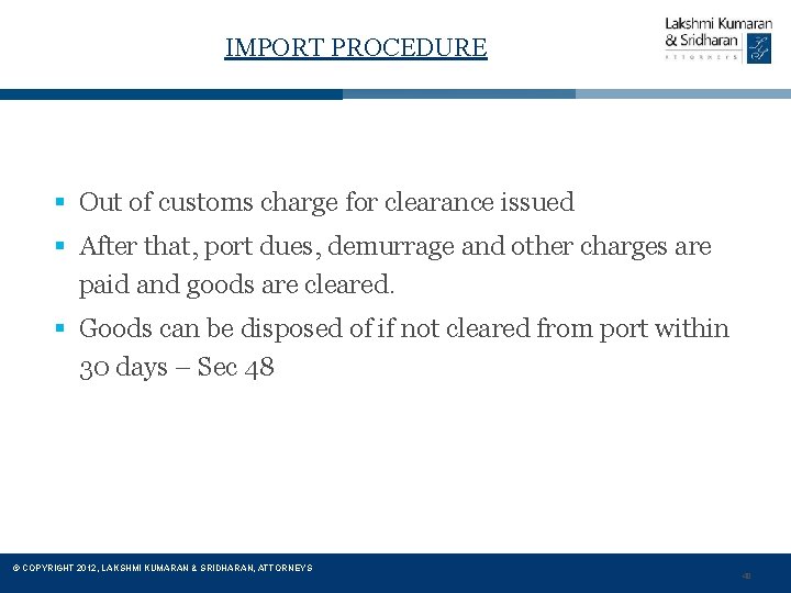 IMPORT PROCEDURE § Out of customs charge for clearance issued § After that, port