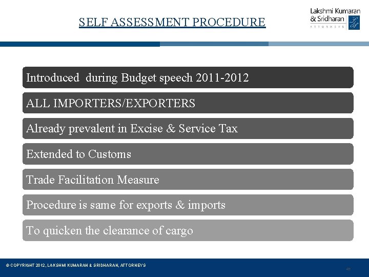 SELF ASSESSMENT PROCEDURE Introduced during Budget speech 2011 -2012 ALL IMPORTERS/EXPORTERS Already prevalent in