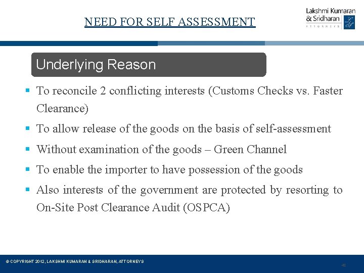 NEED FOR SELF ASSESSMENT Underlying Reason § To reconcile 2 conflicting interests (Customs Checks