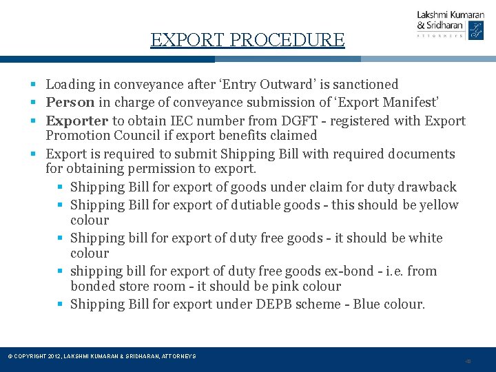 EXPORT PROCEDURE § Loading in conveyance after ‘Entry Outward’ is sanctioned § Person in