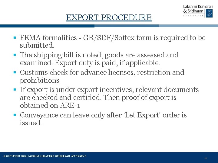 EXPORT PROCEDURE § FEMA formalities - GR/SDF/Softex form is required to be submitted. §