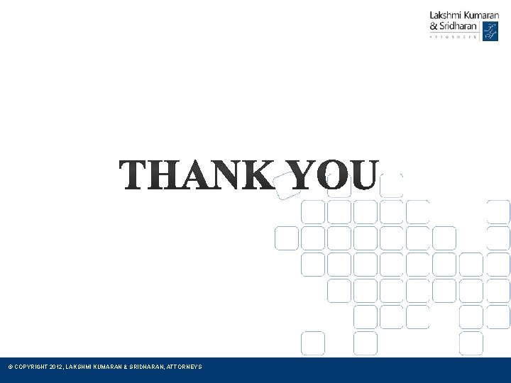 © COPYRIGHT 2012, LAKSHMI KUMARAN & SRIDHARAN, ATTORNEYS 