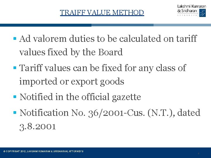 TRAIFF VALUE METHOD § Ad valorem duties to be calculated on tariff values fixed