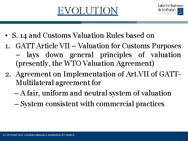 EVOLUTION • S. 14 and Customs Valuation Rules based on 1. GATT Article VII