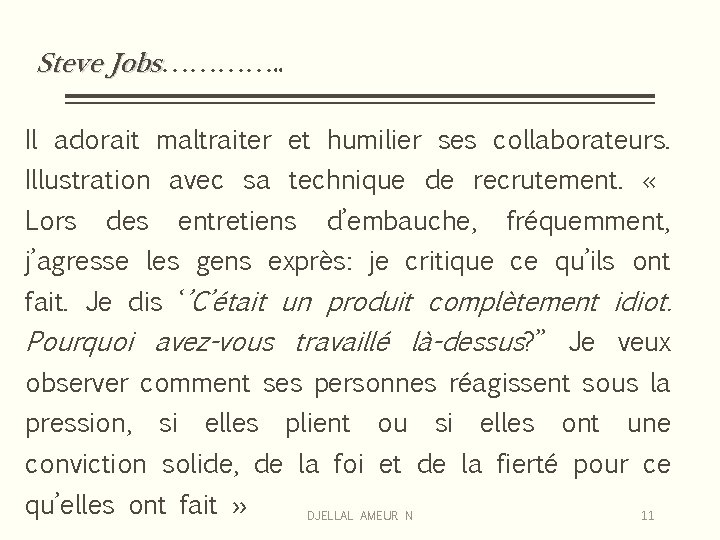 Steve Jobs…………. . Il adorait maltraiter et humilier ses collaborateurs. Illustration avec sa technique