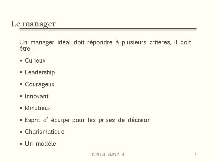 Le manager Un manager idéal doit répondre à plusieurs critères, il doit être :